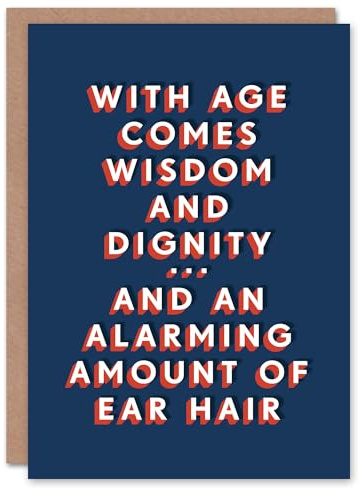 Artery8 With Age Comes Wisdom Dignity And Ear Hair Funny For Him Birthday Card