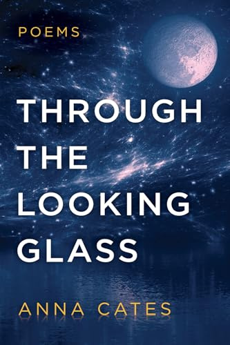 Through the Looking Glass: Poems