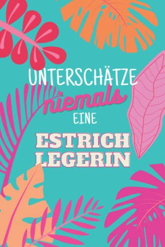 Unterschätze niemals eine Estrichlegerin: Notizbuch inkl. To Do Liste | Das perfekte Geschenk | personalisiert für Frauen, die Estrich legen können | Geschenkidee | Geschenke | Beruf