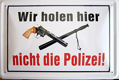 Blechschild 20x30cm - Wir holen hier nicht die Polizei Hinweisschild Schild