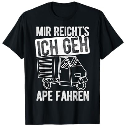 MIR REICHT'S ICH GEH APE FAHREN Dreirad Kultfahrzeug T-Shirt