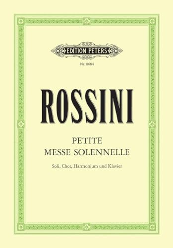 Rossini: Petite Messe Solennelle (Vocal Score) (EP8684): For Satb Soli, Choir and Piano Harmonium Ad Lib. (Edition Peters)