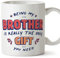 MUGFFINS Brother Mug - in English - I'm The only Gift You Need - Funny Gift - Ceramic 11oz Mug