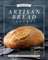 Amazing Artisan Bread Recipes: A Classic Cookbook for Bread Lovers