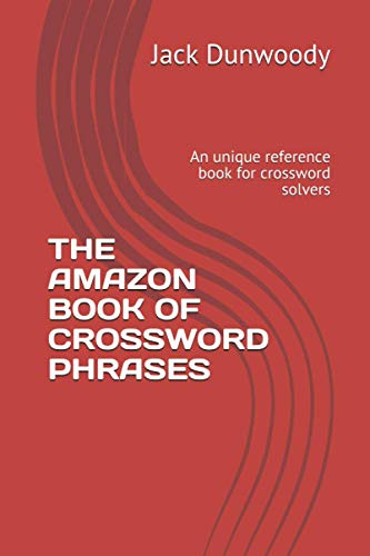 THE AMAZON BOOK OF CROSSWORD PHRASES: An unique reference book for crossword solvers