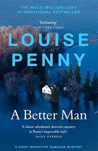 A Better Man: thrilling and page-turning crime fiction from the New York Times bestselling author of the Inspector Gamache series (Chief Inspector Gamache)