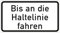Verkehrsschild VZ2802, Bis an die Haltelinie fahren, Alu, RA2, 420x231 mm