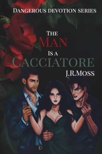 The Man is a Cacciatore (Dangerous Devotion series, Band 1)