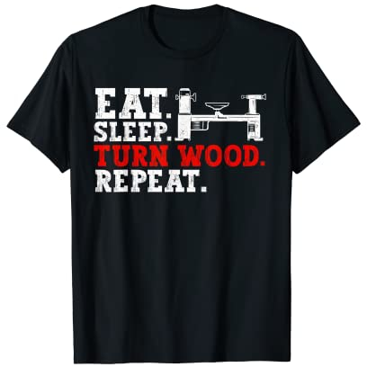 Woodturning Woodturner Eat Sleep Turn Wood Lathe Turning T-Shirt