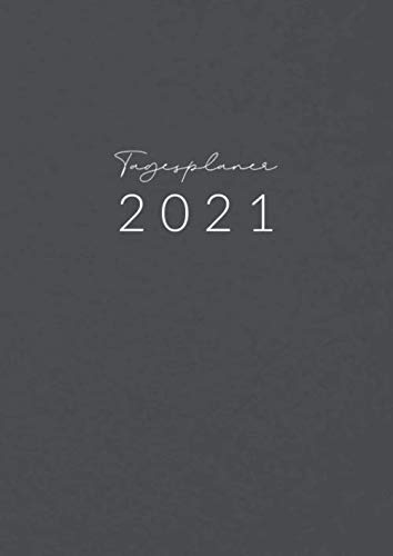 Tagesplaner • 2021: Großer Tageskalender, Planer und Terminkalender Din A4 mit Uhrzeiten • 1 Tag 1 Seite • Kalender von Januar bis Dezember 2021 • Tägliche To Do Liste • Motiv: Grau Design