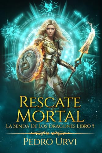 Rescate Mortal: (La senda de los dragones, Libro 5)