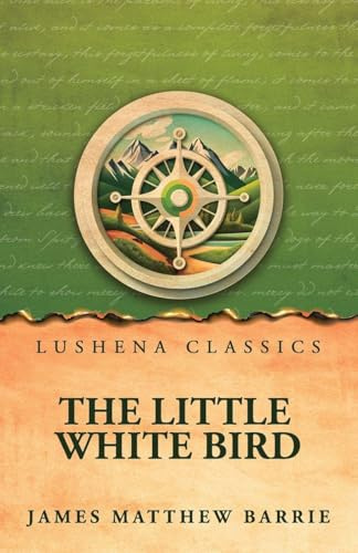 The Little White Bird; Or, Adventures in Kensington Gardens