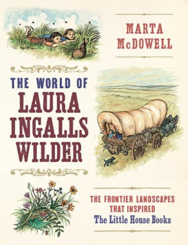 The World of Laura Ingalls Wilder: The Frontier Landscapes that Inspired the Little House Books (English Edition)