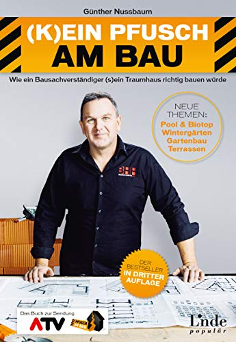(K)ein Pfusch am Bau: Wie ein Bausachverständiger (s)ein Traumhaus richtig bauen würde: Wie ein Bausachverständiger (s)ein Traumhaus richtig bauen würde (Ausgabe Österreich)