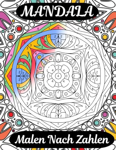 Mandala-Malen Nach Zahlen Erwachsene und Kinder: Ein Malbuch für alle Altersgruppen, 30 wunderschöne Mandalas zum Ausmalen mit Farbcodes (perfekt zum Verschenken an Ihre Lieben)