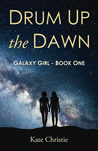 Drum Up the Dawn: Galaxy Girl Book One