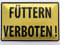 Metall Schild 20x30cm Füttern verboten Warnschild Blechschild