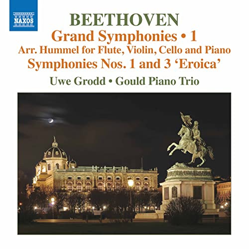 Ludwig van Beethoven: Grand Symphonies, Vol. 1 - Arr. Hummel for Flute, Violin, Cello and Piano, Symphonies Nos. 1 and 3