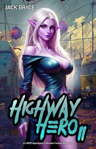 Highway Hero 2: A LitRPG Apocalypse Cultivation Fantasy Adventure