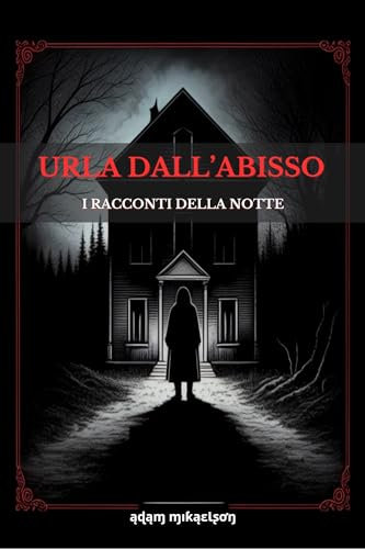 Urla Dall'Abisso: I Racconti Della Notte
