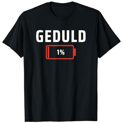 Geduld 1% Lustige Sprüche für Männer Herren Lustig T-Shirt