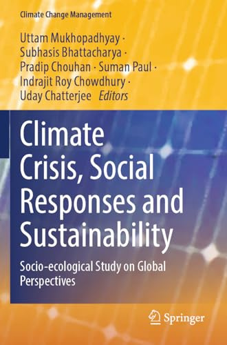 Climate Crisis, Social Responses and Sustainability: Socio-ecological Study on Global Perspectives (Climate Change Management)