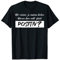 WIR MÜSSEN JA SOWIESO DENKEN WARUM DANN NICHT GLEICH POSITIV T-Shirt