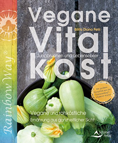 Vegane Vitalkost- Jungbrunnen und Lebenselixier - Vegane und rohköstliche Ernährung aus ganzheitlicher Sicht (Fixed Layout)