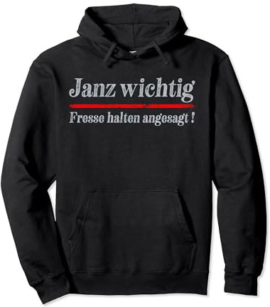 Janz Wichtig : Fresse Halten Angesagt ! Lustige Spruch Pullover Hoodie
