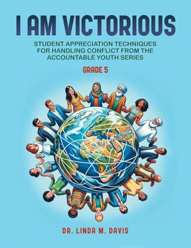I Am Victorious: Student Appreciation Techniques for Handling Conflict from the Accountable Youth Series: For Grade Five
