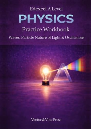 Edexcel A Level Physics Practice Workbook: Waves, Particle Nature of Light & Oscillations