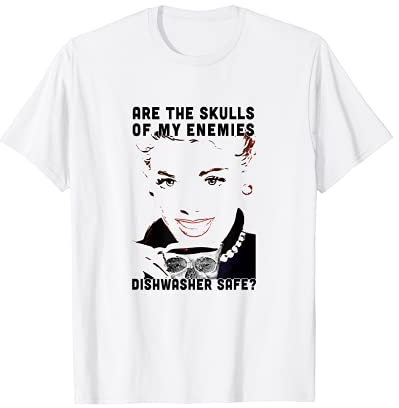 Meme seguro para lavaplatos de calaveras de mis enemigos Camiseta