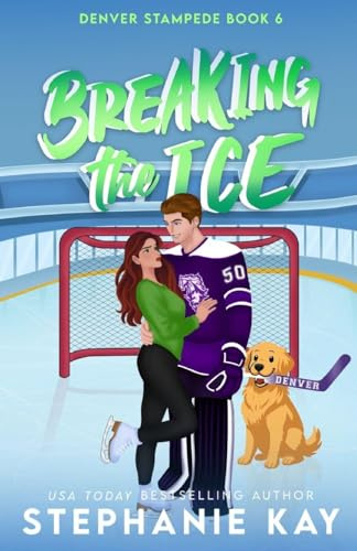 Breaking the Ice (Denver Stampede, Band 6)