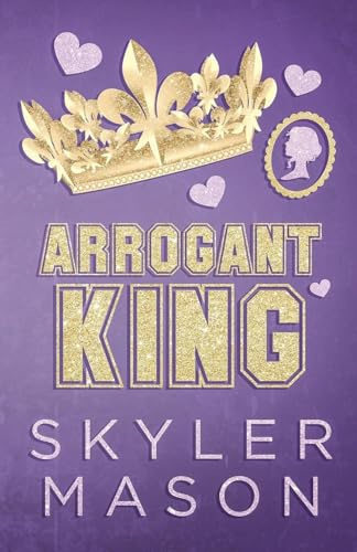 Arrogant King: An Enemies to Lovers College Romance