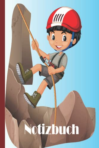 Klettern Notizbuch: Kletter Notizbuch breit liniert, liniertes Papier-Notizbuch für Schule, Studenten, Geschenk für Kinder, Jungen, Mädchen, Kletter Notizbuch, Kletter Liebhaber