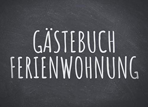 Gästebuch Ferienwohnung: Einfaches Erinnerungsbuch, Gästebuch für die Ferienwohnung - 100 Seiten zum Ausfüllen - Gäste Eintragbuch