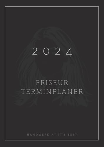 Friseur Terminplaner 2024: Handwerk at it's best | Terminbuch für alle Selbständigen und Salons | Großformat | fertiger Inhalt | inkl. Feiertage | Kundenliste uvm.