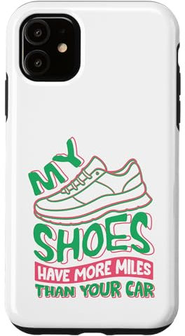My Shoes have more miles than you car Case for iPhone 11