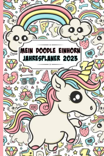 Mein doodle Einhorn Jahresplaner 2023: Jahresplaner und Kalender für das Jahr 2023 mit Ferien, Feiertagen und Monatsübersicht - Organizer und Zeitplaner 2023
