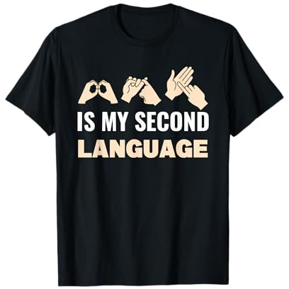 BSL (British Sign Language) is my second language T-Shirt