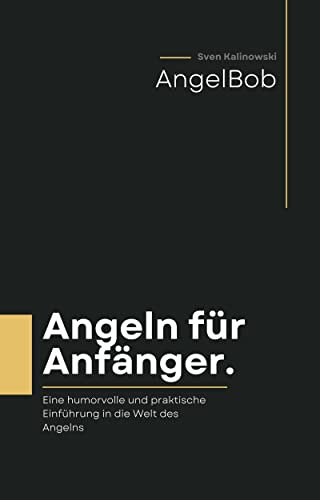 Eine humorvolle und praktische Einführung in die Welt des Angelns