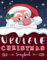 The Ukulele Christmas Songbook: 27 Easy Ukulele Songs For Christmas I Colorful Book For Kids and Adults | Music Xmas Gifts (English Edition)