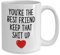 Mug « You're The Best Friend Keep That Sh!t Up » 325 ml