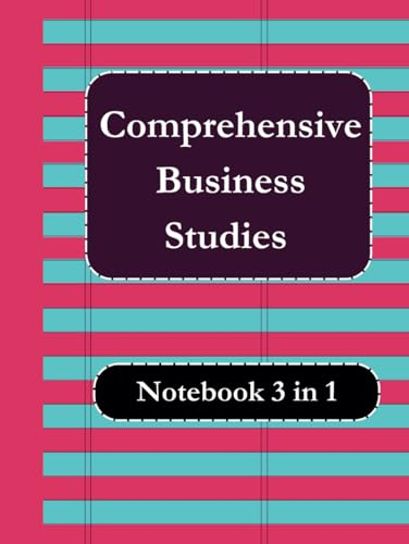 Comprehensive Business Studies Notebook 3 in 1: Essential for Business Students