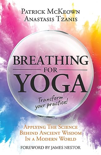Breathing For Yoga: Applying The Science Behind Ancient Wisdom In A Modern World (English Edition)