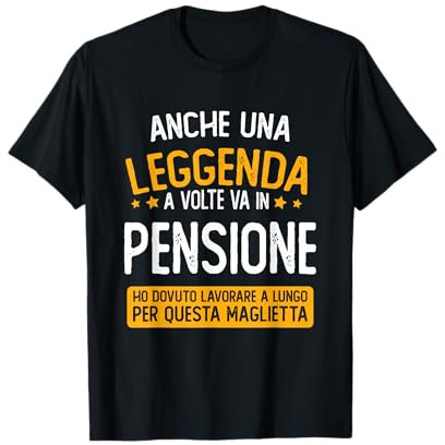 Pensionato - Anche Una Leggenda A Volte Va In Pensione Maglietta