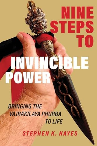 Nine Steps to Invincible Power: Bringing the Vajrakilaya Phurba to Life