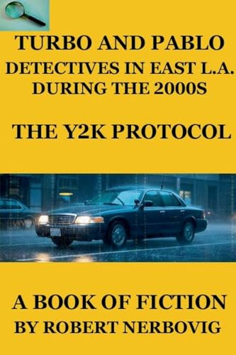 Turbo and Pablo - Detectives in East L.A. During the 2000s - The Y2K Protocol (Turbo Detective Stories, Band 7)