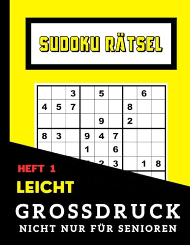 Sudoku Rätsel Großdruck nicht nur für Senioren: leicht - Heft 1: Ideal für Menschem mit Sehschwirigkeiten oder Sehprobleme | Dank Großschrift perfekt ... GROßDRUCK - nicht nur für Senioren - Heft 1)