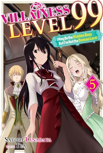 Villainess Level 99: I May Be the Hidden Boss but I'm Not the Demon Lord Act 5 (Light Novel)